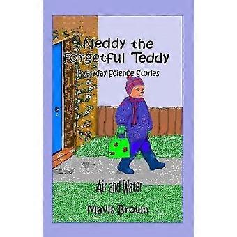 Neddy the Forgetful Teddy Everyday Science Stories Air and Water