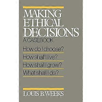 Making Ethical Decisions A Casebook - Louis B. Weeks - Paperback - en Book