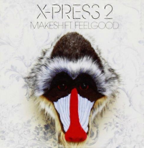 X-press 2 - Makeshift Feelgood [CD]