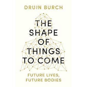 La forma de las cosas por venir explorando el futuro del cuerpo humano