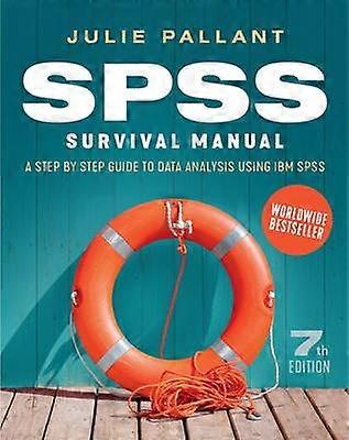 SPSS Survival Manual: A Step by Step Guide to Data Analysis using IBM SPSS