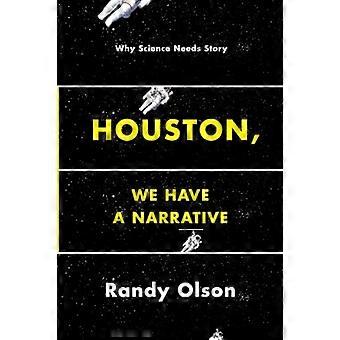 Houston, wir haben eine Erzählung: Warum Wissenschaft Geschichte braucht