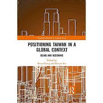 Positionierung Taiwans im globalen Kontext: Sein und Werden (Routledge Research on Taiwan Series)