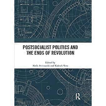 Postsocialist Politics and the Ends of Revolution