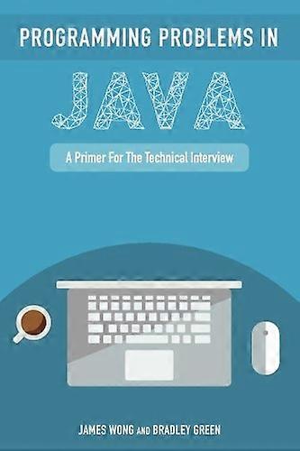 Programming Problems in Java: A Primer for the Technical Interview