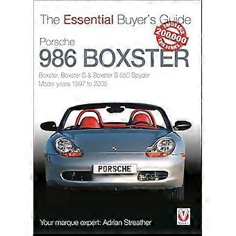 ESSENTIAL BUYERS GUIDE: PORSCHE 986 BOXSTER: Boxster, Boxster S, Boxster S 550 Spyder: Modelljahre 1997 bis 2005