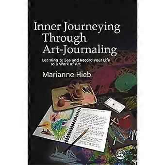 Innere Reise durch Kunst-Journal: Dein Leben als ein Kunstwerk zu sehen lernen
