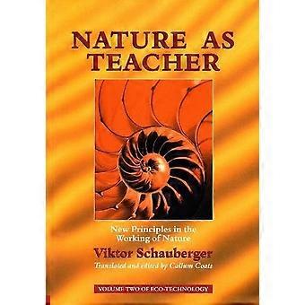 Natuur als leraar: nieuwe beginselen in de werking van de natuur (Schauberger van Eco-technologie)
