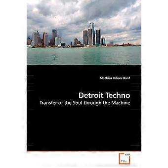 Detroit Techno: Übertragung der Seele durch die Maschine
