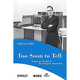 Trop tôt pour dire : essais à la fin de la révolution informatique (Perspectives)