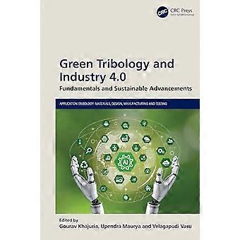 Green Tribology and Industry 4.0 Fundamentals and Sustainable Advancements