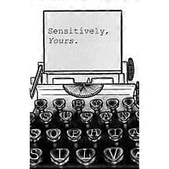 Sensitively, yours