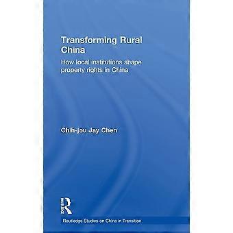 Transforming rural china how local institutions shape property rights in china