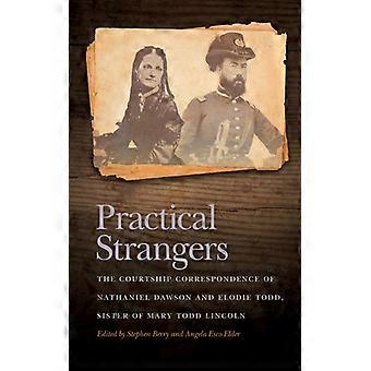 Praktiske fremmede: Frieriskorrespondansen mellom Nathaniel Dawson og Elodie - Longleaf på vegne av Univ of Georgia Pre - Paperback - Engelsk bok