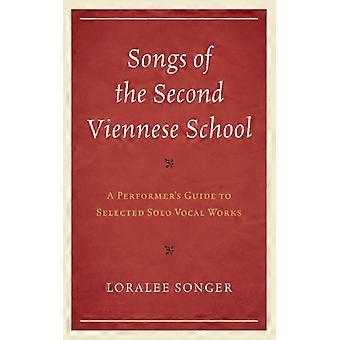 Songs Of The Second Viennese School A Performer's Guide To Selected Solo Vocal W