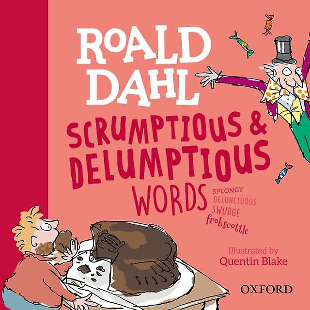Roald Dahls Scrumptious And Delumptious Words by Kay Woodward Hardback Book