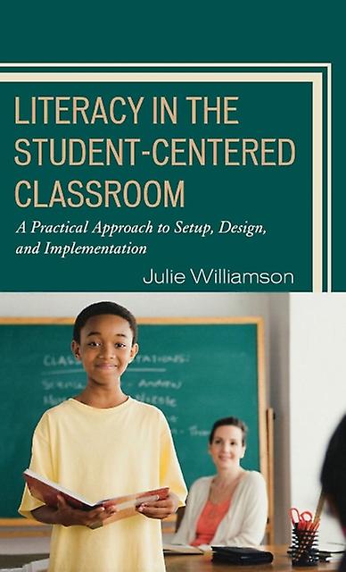 Literacy In The Studentcentered Classroom by Julie Williamson Hardback Book