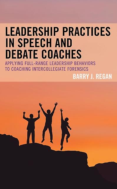 Leadership Practices In Speech And Debate Coaches by Barry J. Regan Paperback Book