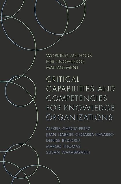Critical Capabilities And Competencies For Knowledge Organizations by Alexeis GarciaPerez Paperback Book