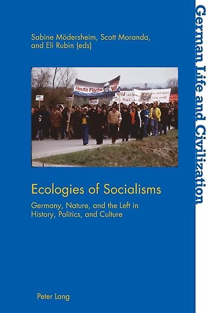 Ecologies Of Socialisms - German Life & Civilization - Peter Lang Ltd - Political ideologies and movements - Peter Lang Ltd - Paperback