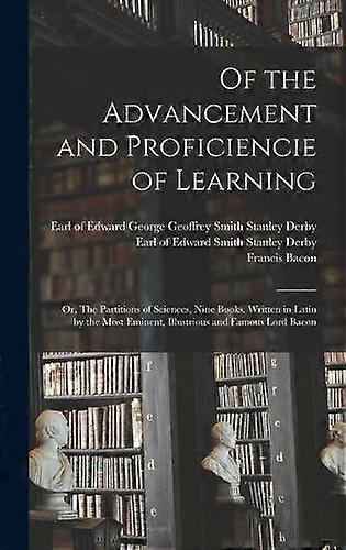 Of The Advancement And Proficiencie Of Learning Or The Partitions Of Sciences Ni by Gilbert Wats Hardback Book