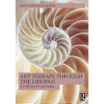 Art Therapy Through The Lifespan A Collection Of Case Studies - Taylor & Francis Ltd