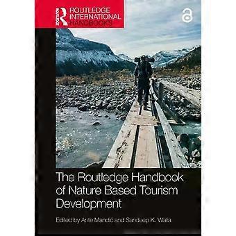 The Routledge Handbook Of Nature Based Tourism Development - Taylor & Francis Ltd