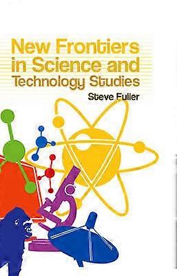 New Frontiers in Science and Technology Studies