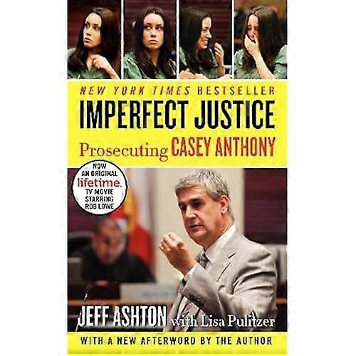 Imperfect Justice: Prosecuting Casey Anthony