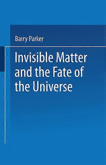 Invisible Matter and the Fate of the Universe