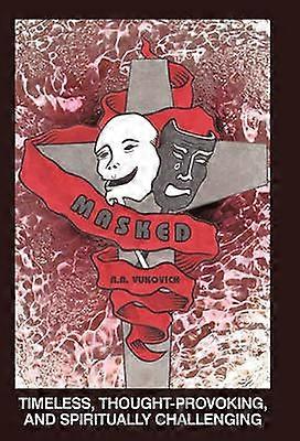 Masked Timeless ThoughtProvoking and Spiritually Challenging