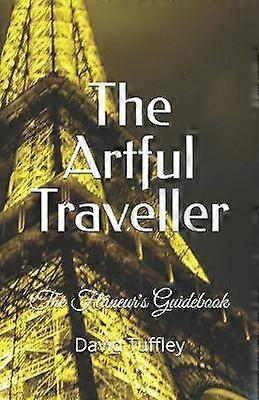 The Artful Traveller The Flneur's Guidebook