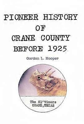 Pionjärhistoria i Crane County före 1925