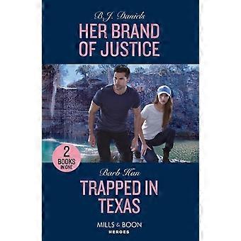 Her Brand Of Justice Trapped In Texas Her Brand Of Justice A Colt Brothers Inves - B.J. Daniels