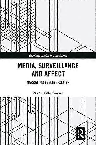 Media Surveillance and Affect: Narrating Feeling States
