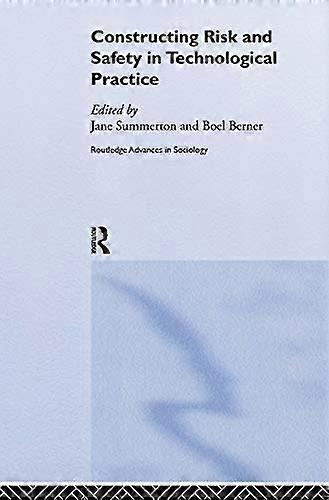 Constructing Risk and Safety in Technological Practice