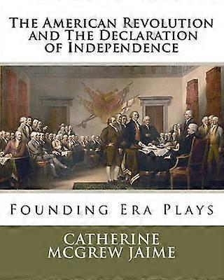 The American Revolution and The Declaration of Independence