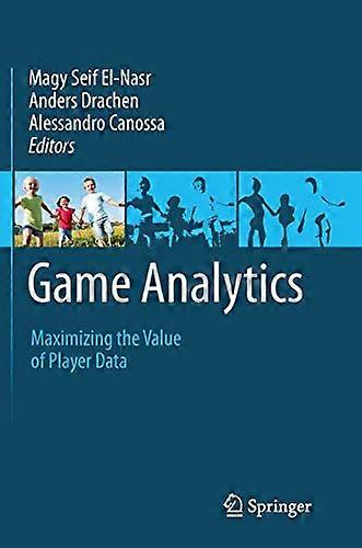 Game Analytics: Maximizing the Value of Player Data