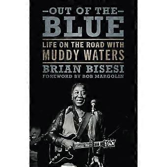 Out of the Blue: Life on the Road with Muddy Waters (American Made Music -sarja)