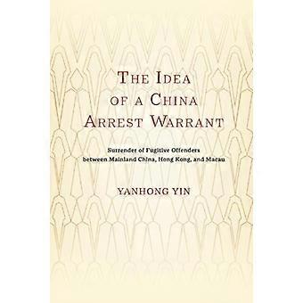 Idea di un mandato d'arresto in Cina: consegna di criminali fuggitivi tra Cina continentale, Hong Kong e Macao