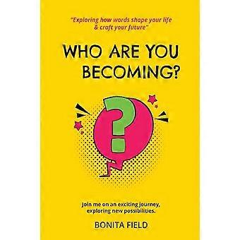 Who Are You Becoming