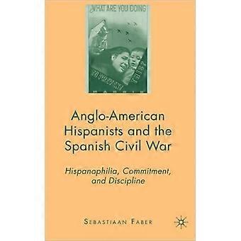 Hispanistas anglo-americanos e o compromisso com a hispanofilia na Guerra Civil Espanhola - Sebastiaan Faber - Capa dura - Livro em inglês - História