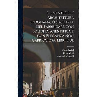 Elementi Dell' Architettura Lodoliana O Sia Larte Del Fabbricare Con Solid