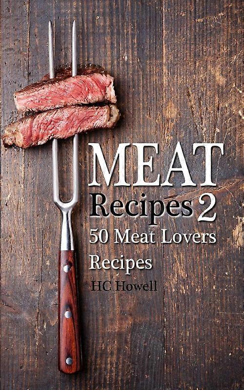 Meat Recipes 2 50 Meat Lovers Recipes