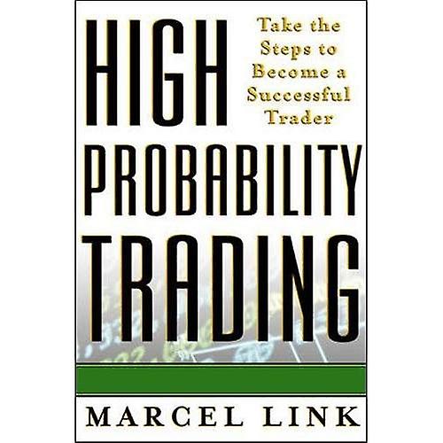 High Probability trading: Take the Steps to Become a Successful Trader