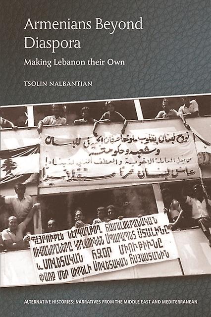 Armenians Beyond Diaspora by Nalbantian, Tsolin Lecturer in Modern Middle East History, Leiden University Paperback