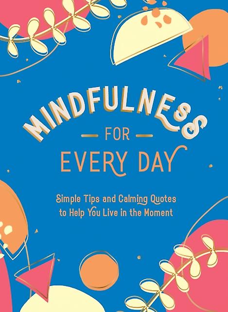 Mindfulness For Every Day by Summersdale Publishers Hardback Book