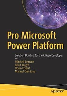 Pro Microsoft Power Platform by Manuel Quintana Paperback