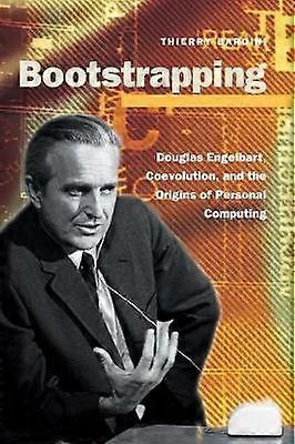 Bootstrapping - Douglas Engelbart Coevolution and the Origins of Personal Computing