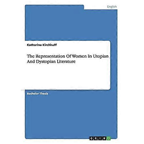 The Representation Of Women In Utopian And Dystopian Literature